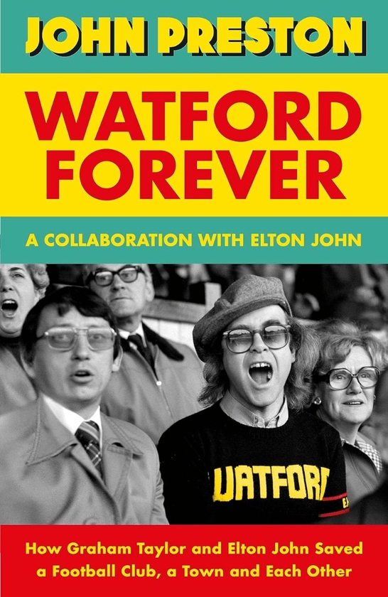 Бумажная книга «Made in Watford: How Graham Taylor and Elton John Saved a Football Club, a Town and Each Other», авторов Элтон Джон, Джон Престон - фото №1