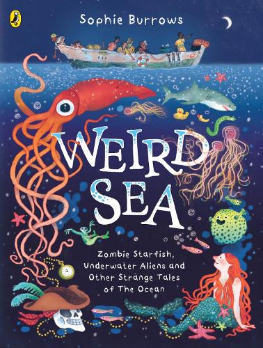 Бумажная книга «Weird Sea: Zombie Starfish, Underwater Aliens and Other Strange Tales of the Ocean», автор Софи Берроуз - фото №1