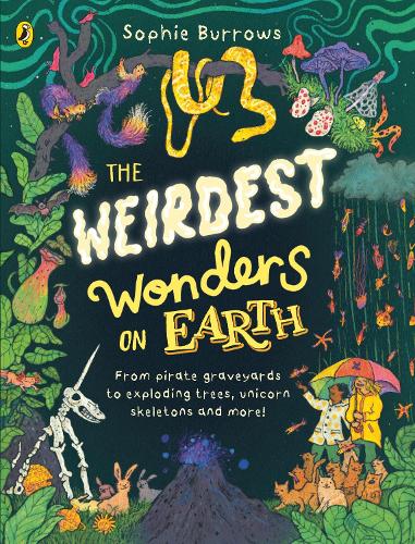 Паперова книга «The Weirdest Wonders on Earth: from pirate graveyards to exploding trees, unicorn skeletons and more!», автор Софі Берроуз - фото №1