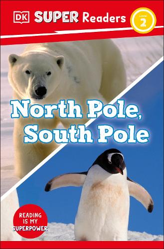 Бумажная книга «DK Super Readers Level 2 North Pole, South Pole», автор DK (Dorling Kindersley) - фото №1