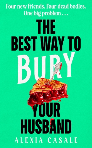 Бумажная книга «The Best Way to Bury Your Husband: Four new friends. Four dead bodies. One big problem . . .» - фото №1