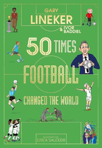 Бумажная книга «50 Times Football Changed the World», авторов Гэри Линекер, Ивор Баддиэл - фото №1