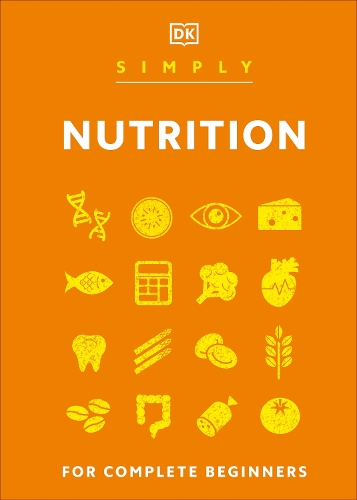 Бумажная книга «Simply Nutrition: For Complete Beginners», автор DK (Dorling Kindersley) - фото №1