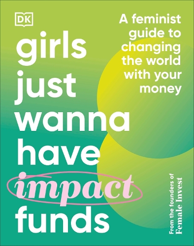 Бумажная книга «Girls Just Wanna Have Impact Funds: A Feminist Guide to Changing the World with Your Money», авторов Анна-Софи Хартвигсен, Камилла Фалькенберг, Эмма Дуэ Битц - фото №1