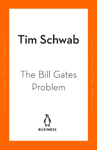 Бумажная книга «The Bill Gates Problem: Reckoning with the Myth of the Good Billionaire», автор Тим Шваб - фото №1