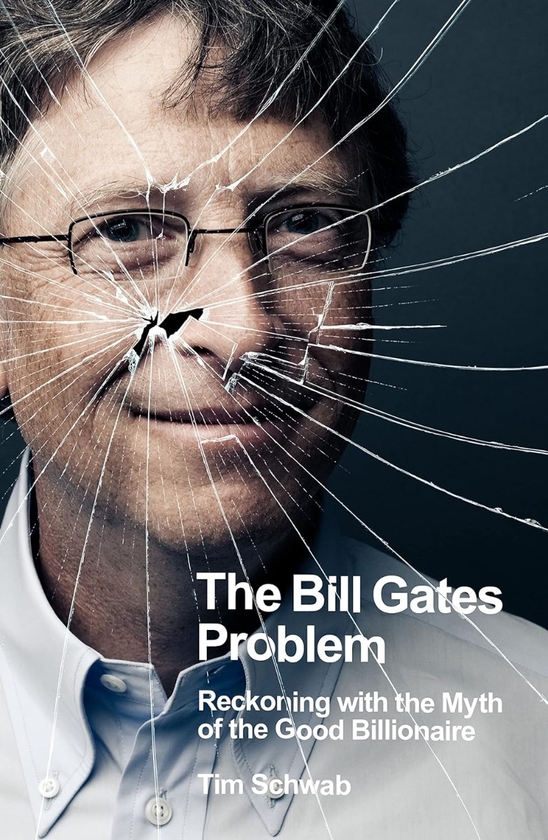 Паперова книга «The Bill Gates Problem: Reckoning with the Myth of the Good Billionaire», автор Тім Шваб - фото №1