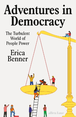 Бумажная книга «Adventures in Democracy: The Turbulent World of People Power», автор Эрика Беннер - фото №1