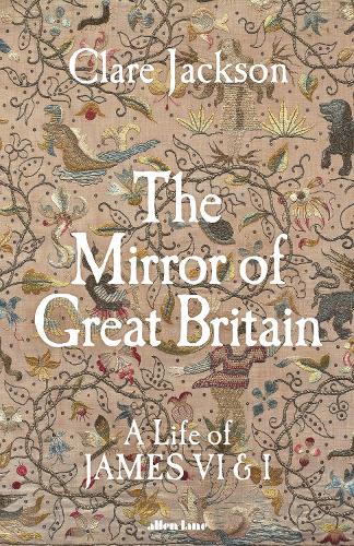 Бумажная книга «The Mirror of Great Britain: A Life of James VI & I», автор Клэр Джексон - фото №1