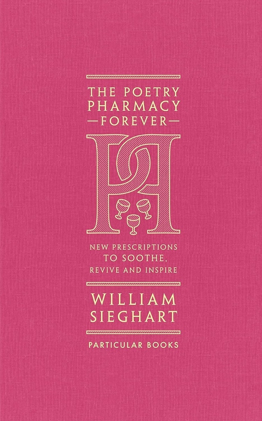 Бумажная книга «The Poetry Pharmacy Forever: New Prescriptions to Soothe, Revive and Inspire», автор Уильям Зигхарт - фото №1