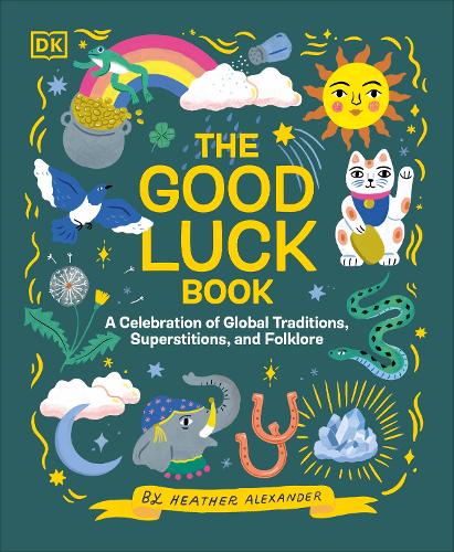 Бумажная книга «The Good Luck Book: A Celebration of Global Traditions, Superstitions, and Folklore», автор Хизер Александр - фото №1