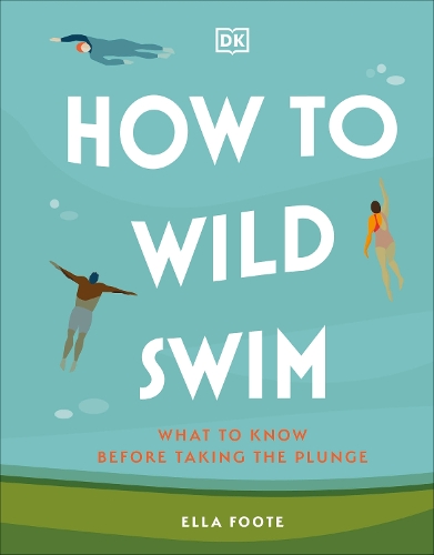 Паперова книга «How to Wild Swim: What to Know Before Taking the Plunge», автор Елла Фут - фото №1