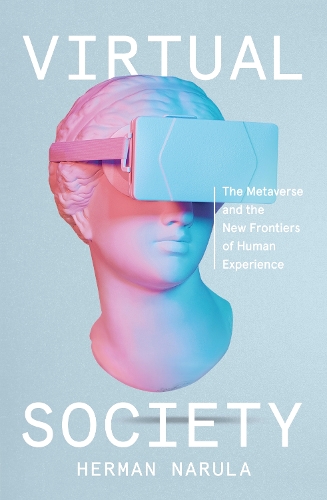 Бумажная книга «Virtual Society: The Metaverse and the New Frontiers of Human Experience», автор Герман Нарула - фото №1