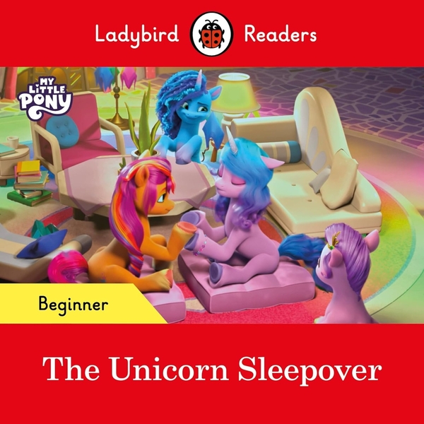 Бумажная книга «Ladybird Readers Beginner Level. My Little Pony. The Unicorn Sleepover» - фото №1