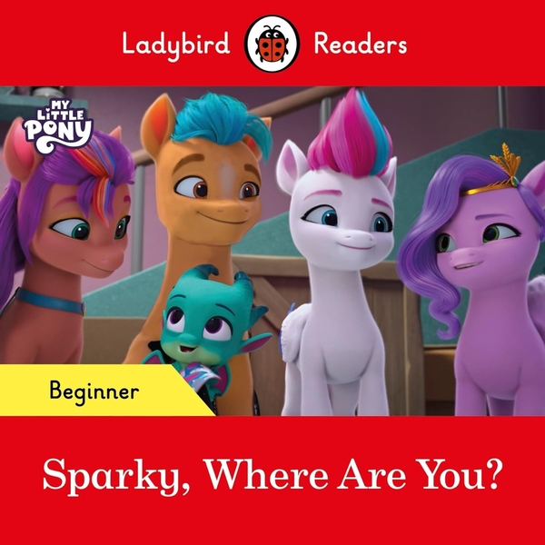 Бумажная книга «Ladybird Readers Beginner Level. My Little Pony. Sparky, Where are You?» - фото №1