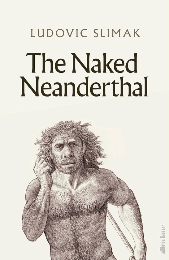 Бумажная книга «The Naked Neanderthal», автор Людовик Слимак - фото №1