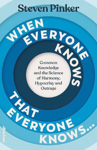 Бумажная книга «When Everyone Knows That Everyone Knows...: Common Knowledge and the Science of Harmony, Hypocrisy and Outrage», автор Стивен Пинкер - фото №1