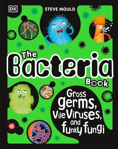 Бумажная книга «The Bacteria Book (New Edition): Gross Germs, Vile Viruses and Funky Fungi» - фото №1