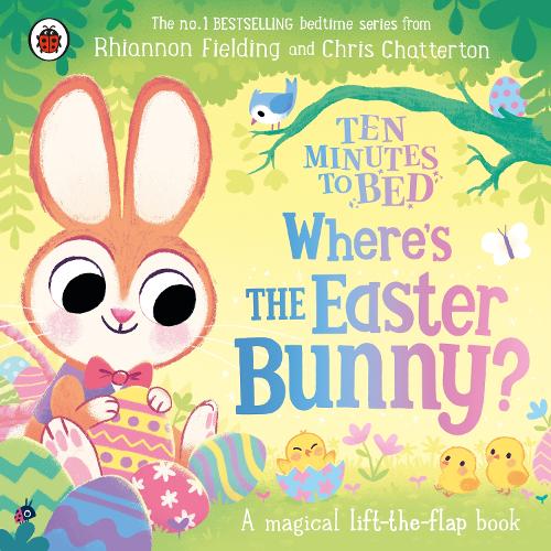 Бумажная книга «Ten Minutes to Bed: Where’s the Easter Bunny?: A magical lift-the-flap book», автор Рианнон Филдинг - фото №1