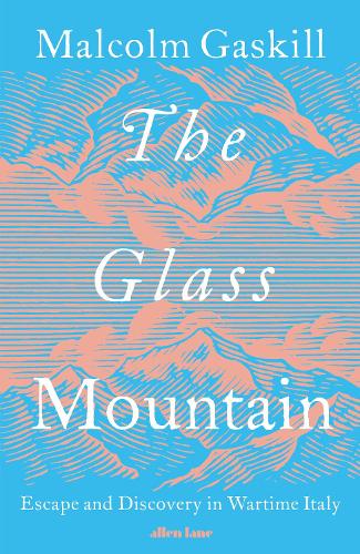 Бумажная книга «The Glass Mountain: Escape and Discovery in Wartime Italy», автор Малкольм Гаскилл - фото №1