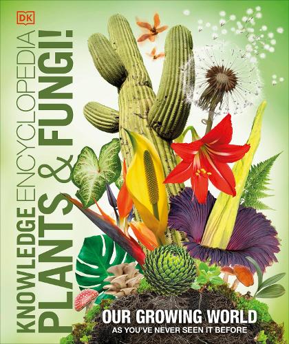 Бумажная книга «Knowledge Encyclopedia Plants and Fungi!: Our Growing World as You've Never Seen It Before», автор DK (Dorling Kindersley) - фото №1