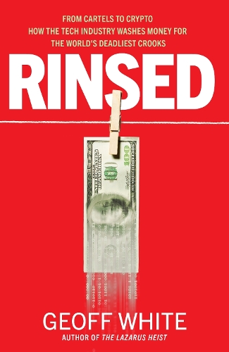 Паперова книга «Rinsed: From Cartels to Crypto: How the Tech Industry Washes Money for the World's Deadliest Crooks» - фото №1