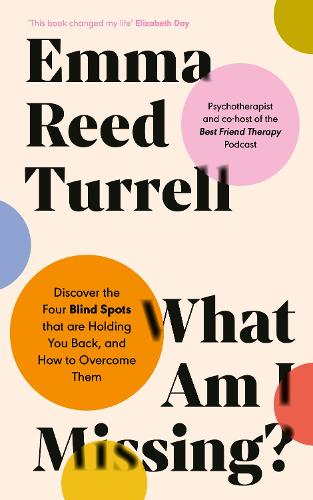 [object Object] «What am I Missing?: Discover the Four Blind Spots That are Holding You Back, and How to Overcome Them», автор Емма Рід Террелл - фото №1