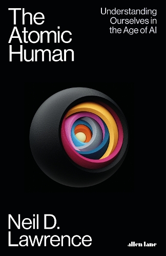 Паперова книга «The Atomic Human: Understanding Ourselves in the Age of AI», автор Ніл Д. Лоуренс - фото №1