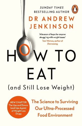 [object Object] «How to Eat (And Still Lose Weight): The Science to Surviving Our Ultra-Processed Food Environment», автор Ендрю Дженкінсон - фото №1