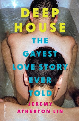 Бумажная книга «Deep House: The Gayest Love Story Ever Told», автор Джереми Атертон Лин - фото №1