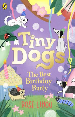 Бумажная книга «Tiny Dogs: The Best Birthday Party», автор Роуз Лиху - фото №1