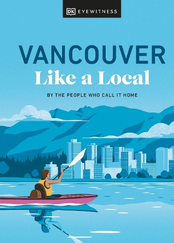 [object Object] «Vancouver Like a Local: By the People Who Call It Home», авторів Алім Кассам, Жаклін Саломе, Ліндсі Андерсон, Майкл Уайт, Вівіан Чунг - фото №1