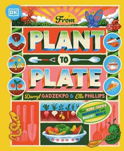 Паперова книга «From Plant to Plate: Turn Home-Grown Ingredients Into Healthy Meals!», авторів Дерріл Гадзекпо, Елла Філліпс - фото №1