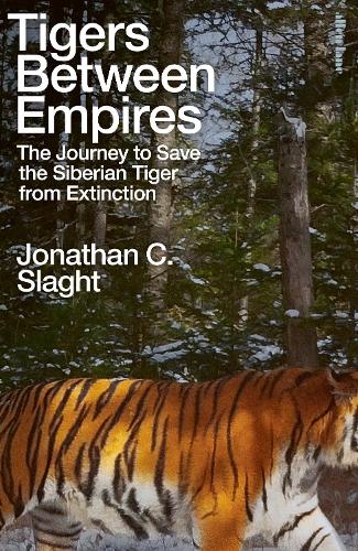 Бумажная книга «Tigers Between Empires: The Journey to Save the Siberian Tiger from Extinction», автор Джонатан С. Слагт - фото №1