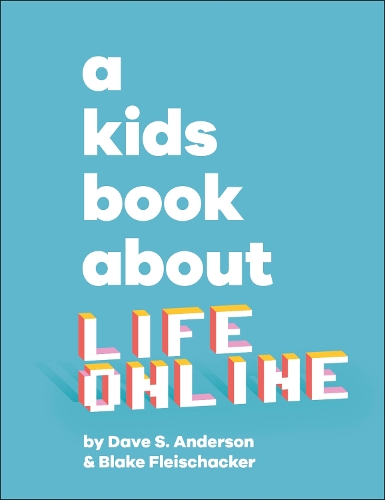 Паперова книга «A Kids Book About Life Online», авторів Блейк Флейшакер, Дейв С. Андерсон - фото №1