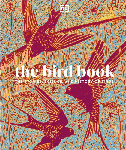 Бумажная книга «The Bird Book: The Stories, Science, and History of Birds», автор DK (Dorling Kindersley) - фото №1