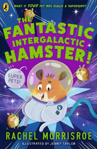 [object Object] «The Fantastic Intergalactic Hamster!», автор Рэйчел Моррисрой - фото №1