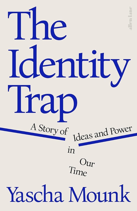 Паперова книга «The Identity Trap: A Story of Ideas and Power in Our Time», автор Яша Мунк - фото №1