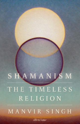 Паперова книга «Shamanism: The Timeless Religion», автор Манвір Сінг - фото №1