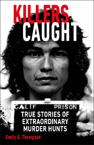 Паперова книга «Killers Caught: True Stories of Extraordinary Murder Hunts», автор Емілі Г. Томпсон - фото №1