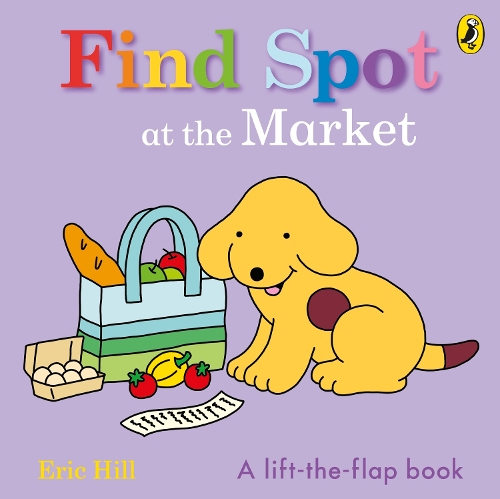 Бумажная книга «Find Spot at the Market: A Lift-the-Flap Story», автор Эрик Хилл - фото №1