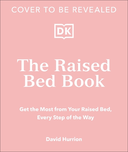 [object Object] «The Raised Bed Book: Get the Most from Your Raised Bed, Every Step of the Way», автор DK (Dorling Kindersley) - фото №1