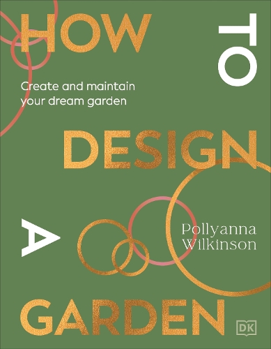 Паперова книга «How to Design a Garden: Create and Maintain Your Dream Garden», автор Полліанна Вілкінсон - фото №1