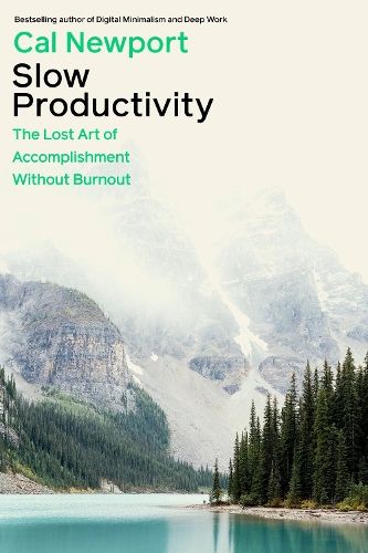 Паперова книга «Slow Productivity: The Lost Art of Accomplishment Without Burnout», автор Кел Ньюпорт - фото №1