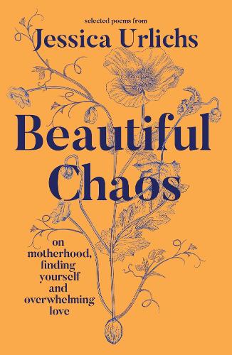 Бумажная книга «Beautiful Chaos: On Motherhood, Finding Yourself and Overwhelming Love», автор Джессика Урлихс - фото №1
