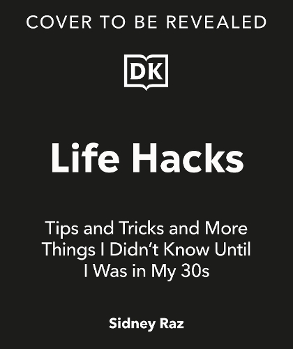 Паперова книга «Life Hacks, Tips and Tricks: And More Things I Didn’t Know Until I Was In My 30s», автор Сідні Раз - фото №1