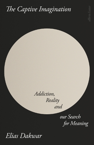 Паперова книга «The Captive Imagination: Addiction, Reality and our Search for Meaning», автор Еліас Даквар - фото №1