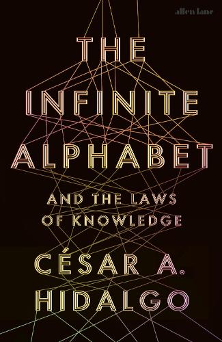 Бумажная книга «The Infinite Alphabet: And the Laws of Knowledge», автор Сезар А. Идальго - фото №1