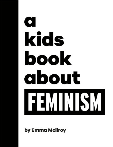 Бумажная книга «A Kids Book About Feminism», автор Эмма Макилрой - фото №1