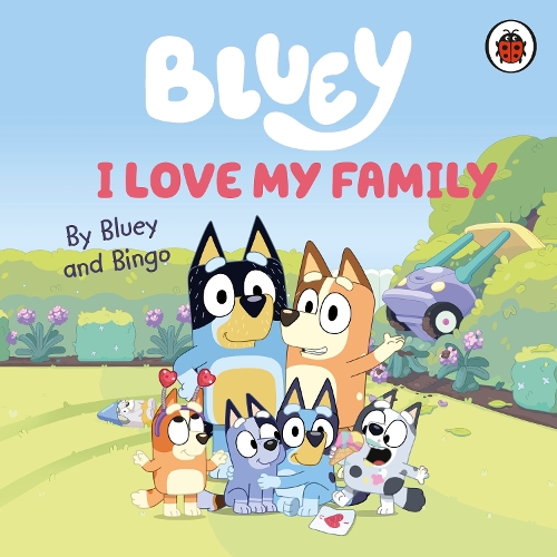 Бумажная книга «Bluey: I Love My Family», автор Блюи - фото №1