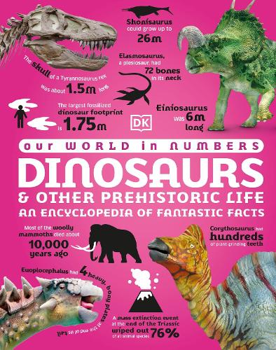 Бумажная книга «Our World in Numbers Dinosaurs and Other Prehistoric Life: An Encyclopedia of Fantastic Facts», автор DK (Dorling Kindersley) - фото №1